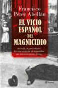 el vicio español del magnicidio-francisco perez abellan-9788408175377 el vicio español del magnicidio-francisco perez abellan-9788408175377