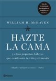 hazte la cama y otros pequeños habitos que cambiaran tu vida y el mundo-william h. mcraven-9788408186977 hazte la cama y otros pequeños habitos que cambiaran tu vida y el mundo-william h. mcraven-9788408186977