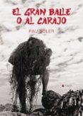 Descarga google books como pdf gratis. EL GRAN BAILE O AL CARAJO 9788411998277 (Spanish Edition) PDF de PAU SOLER