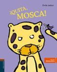¡quita, mosca! (descubre)-emile jadoul-9788414002377 ¡quita, mosca! (descubre)-emile jadoul-9788414002377