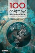 100 enigmas que la ciencia (todavia) no ha resuelto-daniel closa i autet-9788415088677 100 enigmas que la ciencia (todavia) no ha resuelto-daniel closa i autet-9788415088677