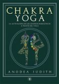 chakra yoga: la activacion de los centros energeticos a traves del yoga-judith anodea-9788415292777 chakra yoga: la activacion de los centros energeticos a traves del yoga-judith anodea-9788415292777