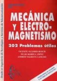mecanica y electromagnetismo: 202 problemas utiles-vicente alcober-9788415475477 mecanica y electromagnetismo: 202 problemas utiles-vicente alcober-9788415475477