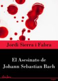 el asesinato de johann sebastian bach (ebook)-jordi sierra i fabra-9788415614777 el asesinato de johann sebastian bach (ebook)-jordi sierra i fabra-9788415614777