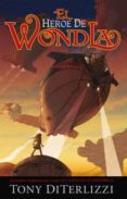el heroe de wondla-tony diterlizzi-9788415709077 el heroe de wondla-tony diterlizzi-9788415709077