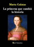 la princesa que cambio la historia-marta galatas-9788415746577 la princesa que cambio la historia-marta galatas-9788415746577