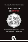 la ciencia de orfeo: lapidarios y escritos sobre astrologia y medicina-raquel martin hernandez-9788415906377 la ciencia de orfeo: lapidarios y escritos sobre astrologia y medicina-raquel martin hernandez-9788415906377