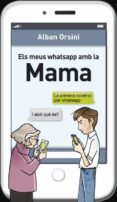 els meus whatsapp amb la mama-alban orsini-9788415961277 els meus whatsapp amb la mama-alban orsini-9788415961277
