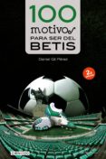 100 motivos para ser del betis-daniel gil perez-9788416012077 100 motivos para ser del betis-daniel gil perez-9788416012077