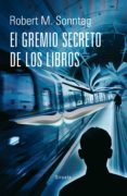 el gremio secreto de los libros-robert m. sonntag-9788416396177 el gremio secreto de los libros-robert m. sonntag-9788416396177