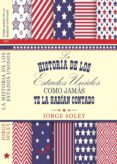 la historia de los ee.uu como jamas te la habian contado (bolsillo)-jorge soley sans-9788416541577 la historia de los ee.uu como jamas te la habian contado (bolsillo)-jorge soley sans-9788416541577