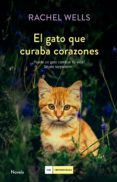 el gato que curaba corazones-rachel wells-9788416634477 el gato que curaba corazones-rachel wells-9788416634477