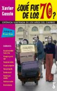 ¿qué fue de los 70?: crónica ilustrada de los años del cambio-xavier gassio-9788417241377 ¿qué fue de los 70?: crónica ilustrada de los años del cambio xavier gassio 9788417241377