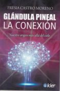 glandula pineal. la conexion-fresia castro moreno-9788417581077 glandula pineal. la conexion-fresia castro moreno-9788417581077