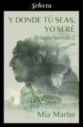 y donde tú seas, yo seré (trilogía samsarí 2) (ebook)-mia martin-9788417606077 y donde tú seas, yo seré (trilogía samsarí 2) (ebook)-mia martin-9788417606077