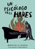 un psicologo en el hades. lo que aprendi en cuidados paliativos-mario de la iglesia-9788417693077 un psicologo en el hades. lo que aprendi en cuidados paliativos-mario de la iglesia-9788417693077