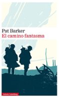 el camino fantasma (trilogia regeneracion 3)-pat barker-9788417747077 el camino fantasma (trilogia regeneracion 3)-pat barker-9788417747077