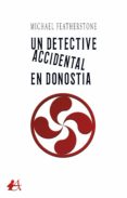 Descargar ebook para celular UN DETECTIVE ACCIDENTAL EN DONOSTIA 9788418828577 RTF de  in Spanish