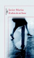 el oficio de oir llover-javier marias-9788420468877 el oficio de oir llover-javier marias-9788420468877