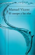 el cuerpo y las olas (ebook)-manuel vicent-9788420488677 el cuerpo y las olas (ebook)-manuel vicent-9788420488677