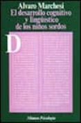 el desarrollo cognitivo y lingüistico de los niños sordos-alvaro marchesi-9788420665177 el desarrollo cognitivo y lingüistico de los niños sordos-alvaro marchesi-9788420665177