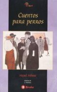 cuentos para perros-miguel (1905-1977) mihura-9788421620977 cuentos para perros-miguel (1905-1977) mihura-9788421620977