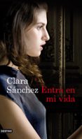 entra en mi vida-clara sanchez-9788423325177 entra en mi vida-clara sanchez-9788423325177