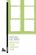Descargar libro en formato pdf. SIESTAS CON VIENTO SUR 9788423356577 (Literatura española) iBook de MIGUEL DELIBES