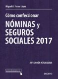 como confeccionar nominas y seguros sociales 2017 (30ª ed. actualizada)-miguel angel ferrer lopez-9788423427277 como confeccionar nominas y seguros sociales 2017 (30ª ed. actualizada)-miguel angel ferrer lopez-9788423427277
