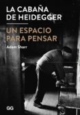 la cabaña de heidegger: un espacio para pensar-adam sharr-9788425228377 la cabaña de heidegger: un espacio para pensar-adam sharr-9788425228377