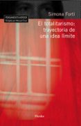 el totalitarismo: trayectoria de una idea limite-simona forti-9788425425677 el totalitarismo: trayectoria de una idea limite-simona forti-9788425425677