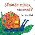 ¿dónde vives, caracol?-petr horaeek-9788426140777 ¿dónde vives, caracol?-petr horaeek-9788426140777