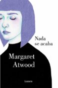 nada se acaba-margaret atwood-9788426400277 nada se acaba-margaret atwood-9788426400277