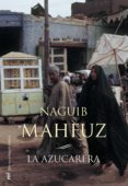 la azucarera-naguib mahfuz-9788427032477 la azucarera-naguib mahfuz-9788427032477