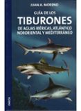 guia de los tiburones de aguas ibericas, atlantico nororiental y meditarraneo-juan a. moreno-9788428213677 guia de los tiburones de aguas ibericas, atlantico nororiental y meditarraneo-juan a. moreno-9788428213677