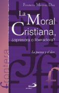 la moral cristiana: ¿opresora o liberadora?: la pureza y el don-felicisimo martinez diaz-9788428550277 la moral cristiana: ¿opresora o liberadora?: la pureza y el don-felicisimo martinez diaz-9788428550277