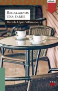 regalarnos una tarde (ebook-epub) (ebook)-mariola lópez villanueva-9788428831277 regalarnos una tarde (ebook-epub) (ebook)-mariola lópez villanueva-9788428831277