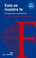 esta es nuestra fe : teologia para universitarios-luis gonzalez carvajal santabarbara-9788429312577 esta es nuestra fe : teologia para universitarios-luis gonzalez carvajal santabarbara-9788429312577