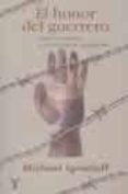 el honor del guerrero (ed. especial forum barcelona): guerra etni ca y conciencia moderna-michael ignatieff-9788430605477 el honor del guerrero (ed. especial forum barcelona): guerra etni ca y conciencia moderna-michael ignatieff-9788430605477