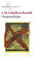 desaprendizajes-j. m. caballero bonald-9788432224577 desaprendizajes-j. m. caballero bonald-9788432224577