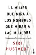 la mujer que mira a los hombres que miran a las mujeres-siri hustvedt-9788432235177 la mujer que mira a los hombres que miran a las mujeres-siri hustvedt-9788432235177