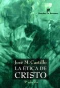 la etica de cristo-jose m castillo-9788433020277 la etica de cristo-jose m castillo-9788433020277