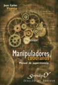 manipuladores cotidianos (ebook)-juan carlos vicente-9788433033277 manipuladores cotidianos (ebook)-juan carlos vicente-9788433033277