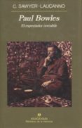 paul bowles: el espectador invisible-christopher sawyer-lauçanno-9788433907677 paul bowles: el espectador invisible-christopher sawyer-lauçanno-9788433907677