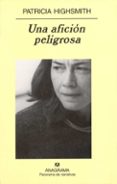 una aficion peligrosa-patricia highsmith-9788433970077 una aficion peligrosa-patricia highsmith-9788433970077