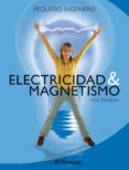 electricidad & magnetismo: pequeño ingeniero-alicia rodriguez-9788434225077 electricidad & magnetismo: pequeño ingeniero-alicia rodriguez-9788434225077