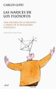 las narices de los filosofos: una historia de la filosofia a trav es de 50 pensadores esenciales-carlos goñi-9788434453777 las narices de los filosofos: una historia de la filosofia a trav es de 50 pensadores esenciales-carlos goñi-9788434453777