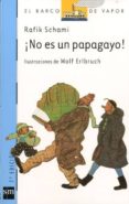 ¡no es un papagayo!-rafik schami-9788434864177 ¡no es un papagayo!-rafik schami-9788434864177