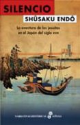 silencio: la aventura de los jesuitas en el japon del siglo xvii-shusaku endo-9788435062077 silencio: la aventura de los jesuitas en el japon del siglo xvii-shusaku endo-9788435062077