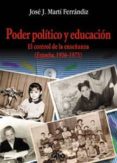 poder politico y educacion: el control de la enseñanza (españa, 1 936-1975)-jose j. marti ferrandiz-9788437055077 poder politico y educacion: el control de la enseñanza (españa, 1 936-1975)-jose j. marti ferrandiz-9788437055077